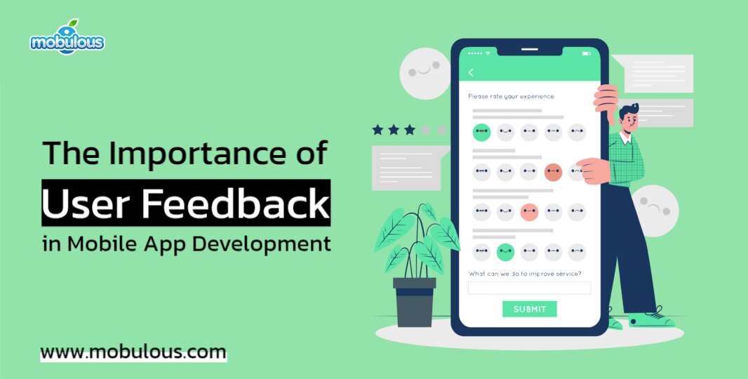 The Importance of User Feedback in Mobile App Development