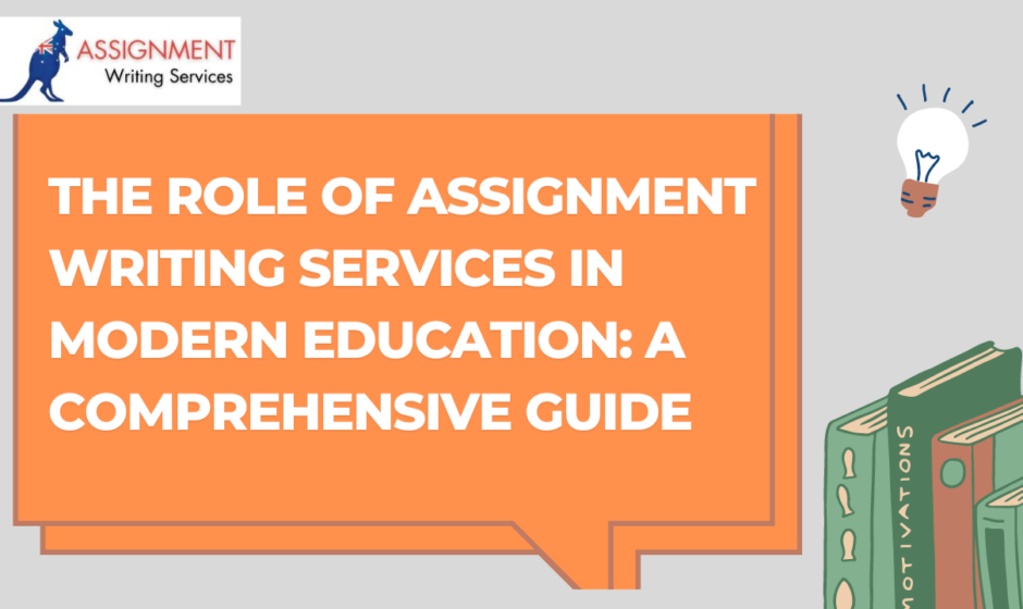 The Role of Assignment Writing Services in Modern Education: A Comprehensive Guide