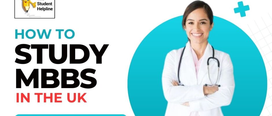 How to Study MBBS in the UK: A Complete Guide for Aspiring Doctors