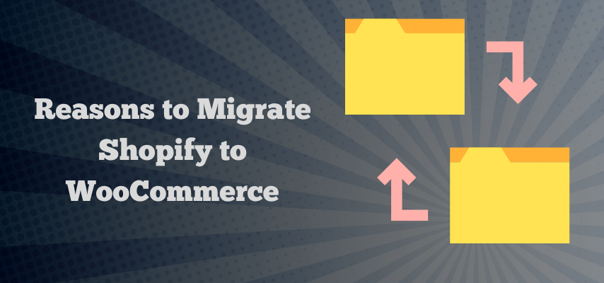 Reasons to Migrate Shopify to WooCommerce