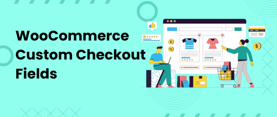 WooCommerce Custom Checkout Fields