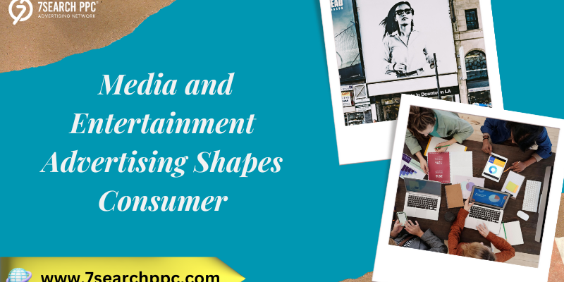 Media-and-Entertainment-Advertising-Shapes-Consumer