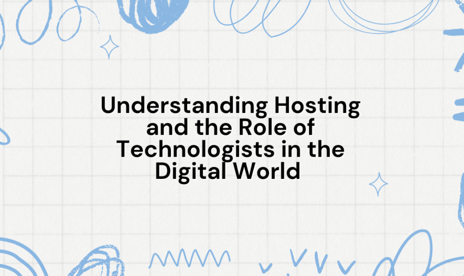 Understanding Hosting and the Role of Technologists in the Digital World