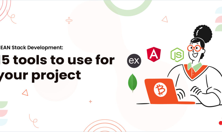 MEAN Stack Development: 15 tools to use for your project