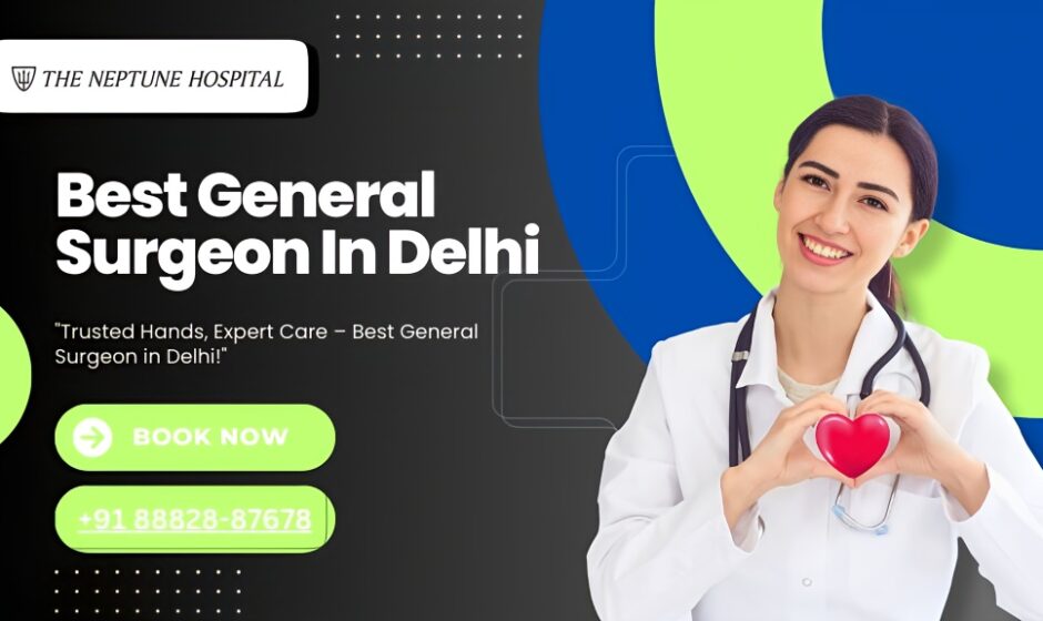 Best general surgeon in Delhi