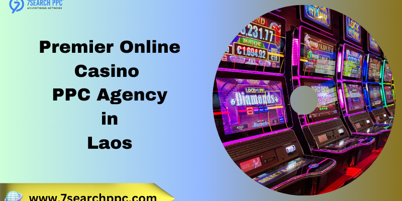 Premier Online Casino PPC Agency in Laos