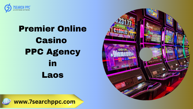 Premier Online Casino PPC Agency in Laos