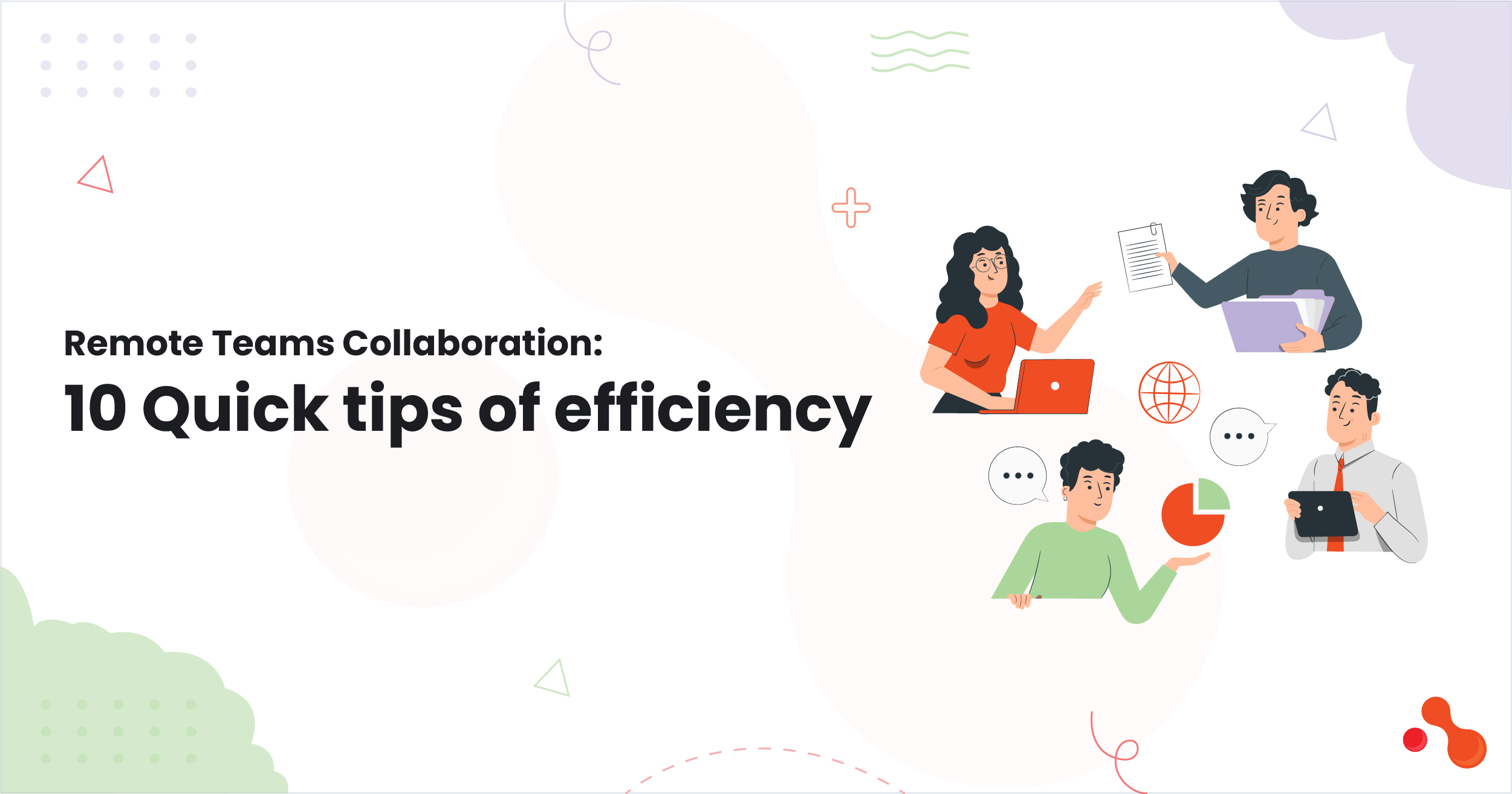 Remote Teams Collaboration: 10 Quick tips of efficiency