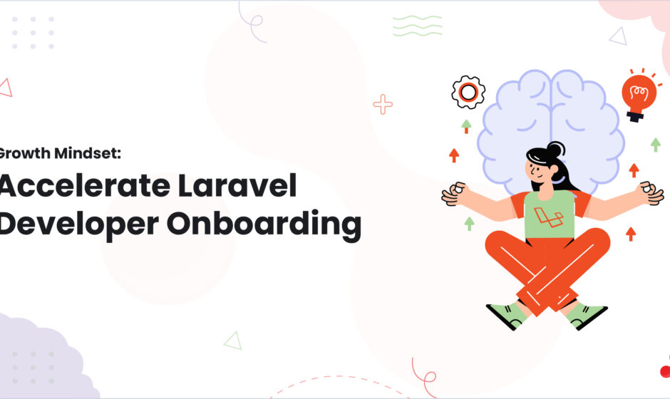 Growth Mindset: Accelerate Laravel Developer Onboarding